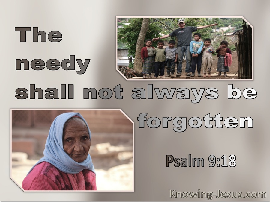 Psalm 9:18 The Needy Shall Not Always Be Forgetten (gray)
